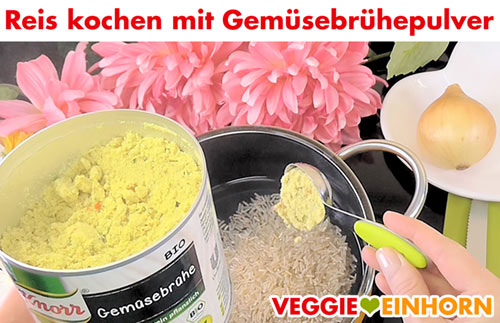 Naturreis mit Gemüsebrühe Pulver kochen Reis kochen mit Gemüsebrühepulver