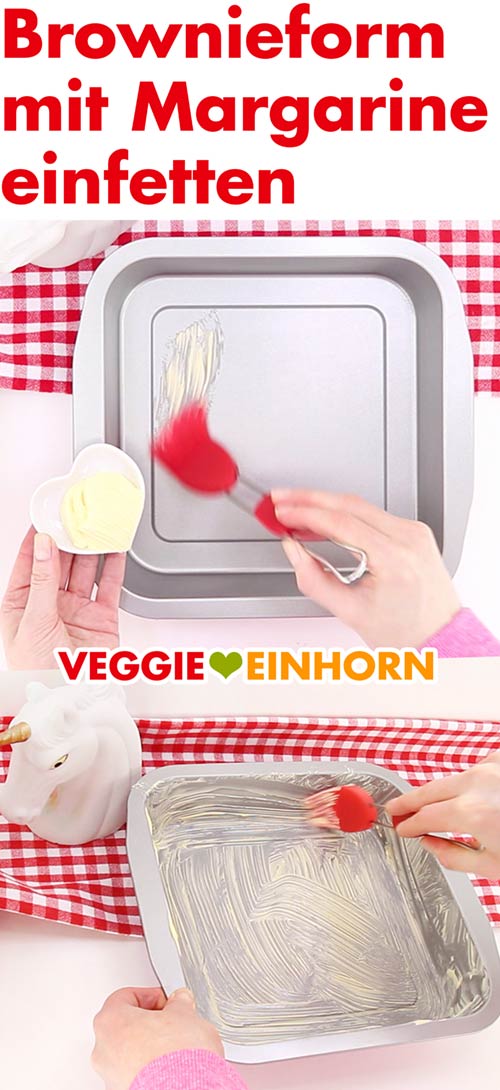 Brownieform einfetten mit veganer Margarine Brownieform einfetten mit veganer Margarine