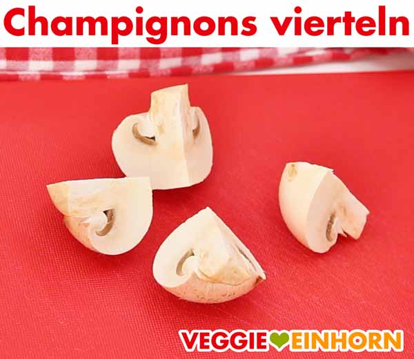Champignons vierteln Champignons vierteln