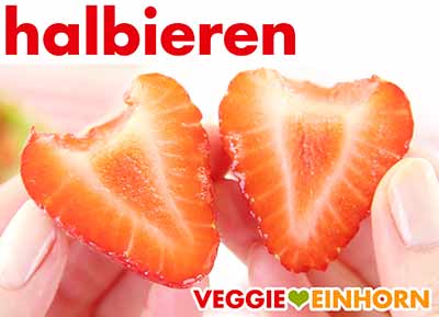 Erdbeeren halbieren Erdbeeren halbieren