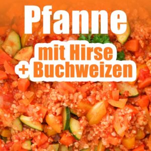Gesunde Gemüsepfanne mit Hirse und Buchweizen
