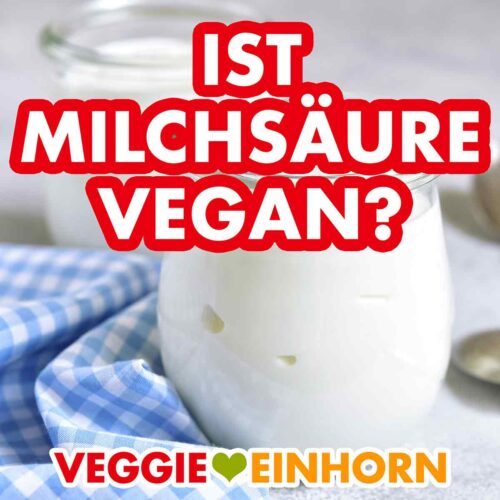 Ist Milchsäure vegan