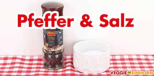 Pfeffer und Salz Pfeffer und Salz