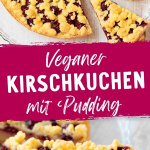 Zwei Fotos eines veganen Kirschkuchens mit Pudding und Streuseln. Oben ist eine Nahaufnahme des ganzen Kuchens zu sehen, aus dem bereits ein Stück herausgeschnitten wurde. Unten im Bild ist ein einzelnes Kuchenstück auf einem Kuchenheber zu sehen. In der Mitte des Pins steht „Veganer Kirschkuchen mit Pudding“.