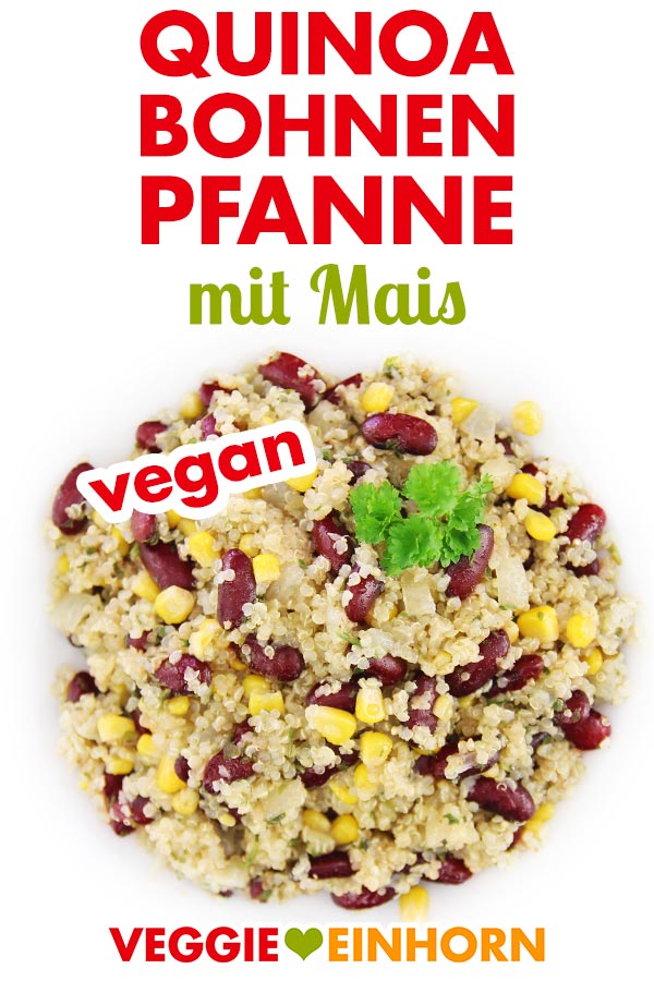 Gesundes veganes Rezept | QUINOA-BOHNEN-PFANNE mit Mais | Einfaches veganes Hauptgericht mit viel Eiweiß | Quinoa, Kidneybohnen, Mais | Rezept mit Video #VeggieEinhorn