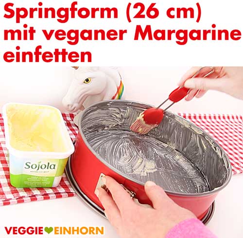 26 cm Springform mit veganer Margarine einfetten 26 cm Springform mit veganer Margarine einfetten