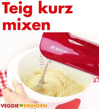 Teig kurz mixen Teig kurz mixen