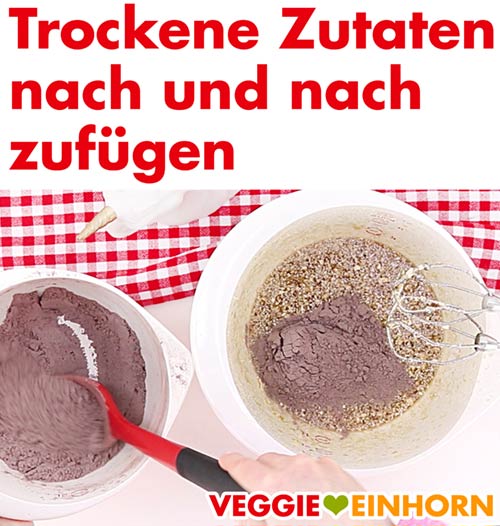 Trockene Zutaten nach und nach zufügen Trockene Zutaten nach und nach zufügen