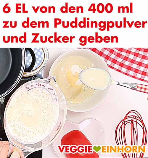 6 Esslöffel der Vanille Sojamilch zum Puddingpulver und Zucker geben