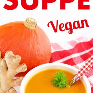 Vegane Kürbissuppe mit Ingwer