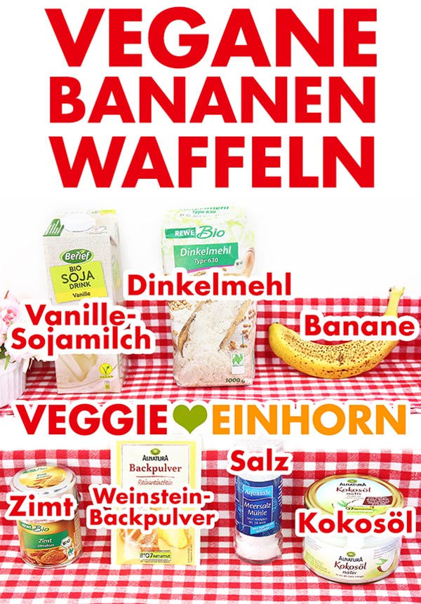 Vegane Waffeln Banane Zutaten: Vanillesojamilch, Dinkelmehl Type 630, reife Banane, Weinsteinbackpulver