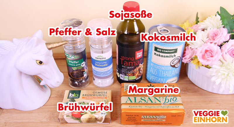 Sojasoße, Kokosmilch, Gemüse-Brühwürfel, vegane Margarine