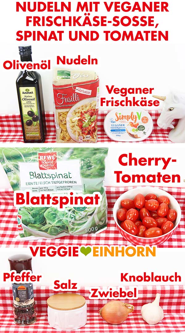 Zutaten Nudeln veganer Frischkäse Cherrytomaten Blattspinat
