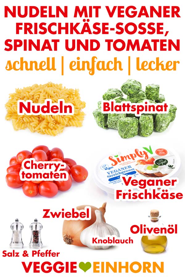 Zutaten Nudeln veganer Frischkäse Tomaten Spinat