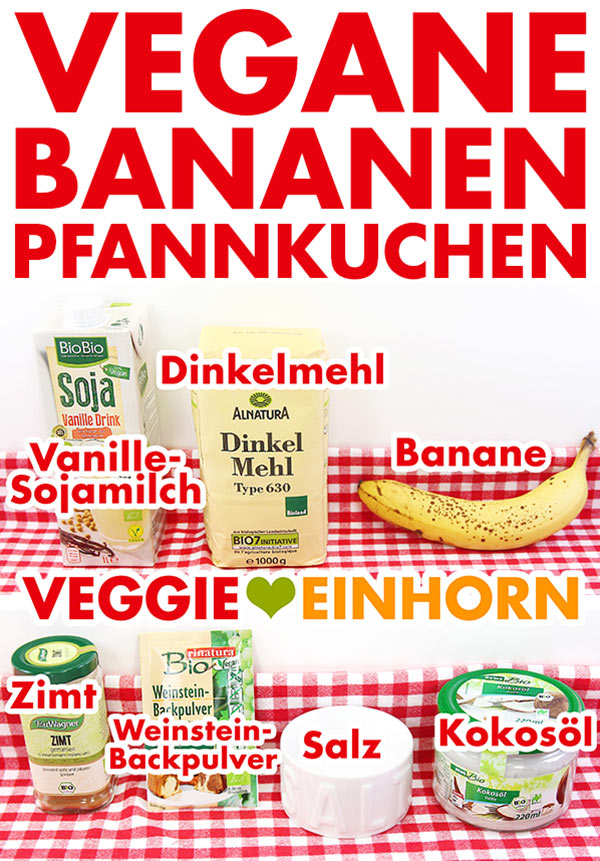 Zutaten für vegane Pancakes mit Banane, Vanille-Sojamilch, Dinkelmehl