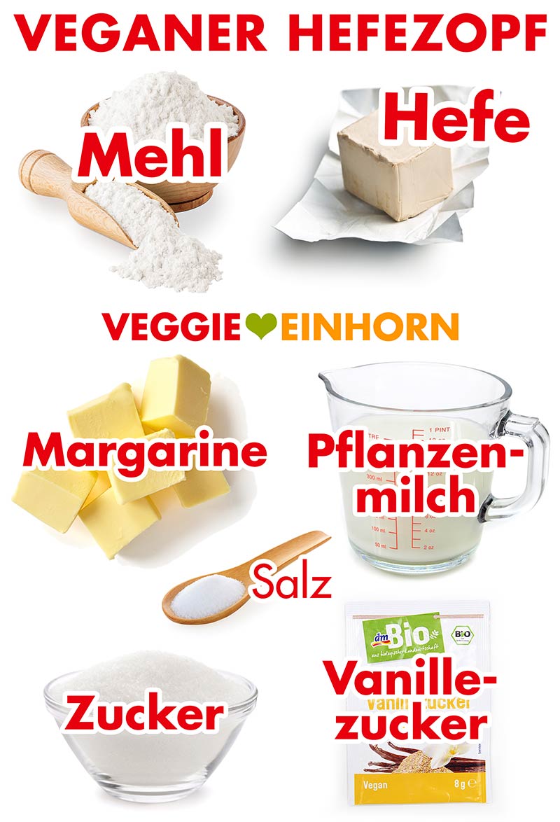 Zutaten für veganen Hefezopf ohne Ei Mehl, Hefe, Margarine, Pflanzenmilch, Salz, Zucker, Vanillezucker