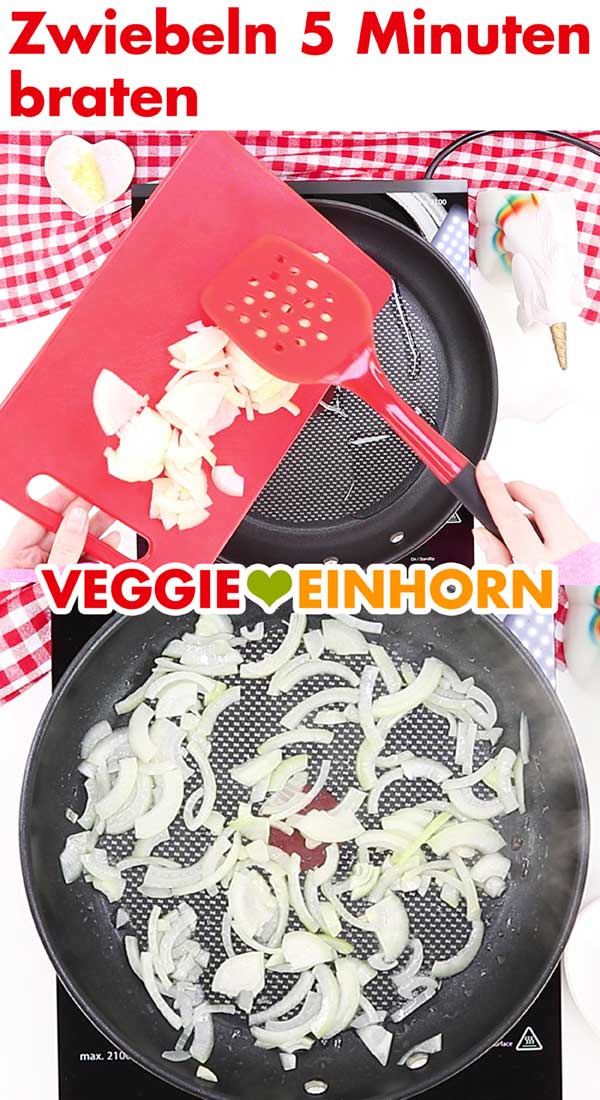 Zwiebeln 5 Minuten braten Zwiebeln 5 Minuten braten