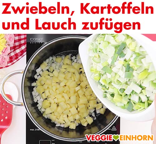 Zwiebeln Kartoffeln und Lauch zufügen
