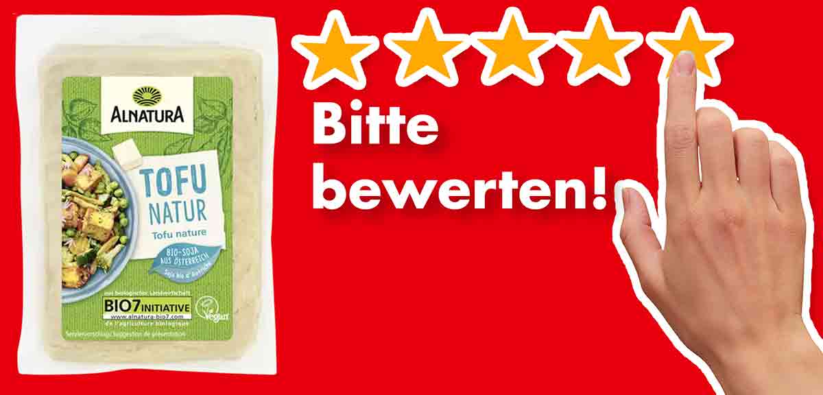 Bitte bewerte den Naturtofu von Alnatura. Bewertungen Alnatura Tofu Natur