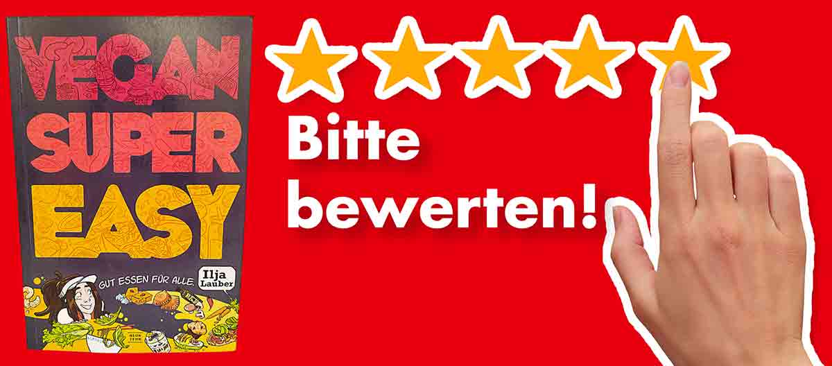 Bitte bewerte das Kochbuch Vegan Super Easy von Ilja Lauber. Bewertungen Ilja Lauber Vegan Super Easy