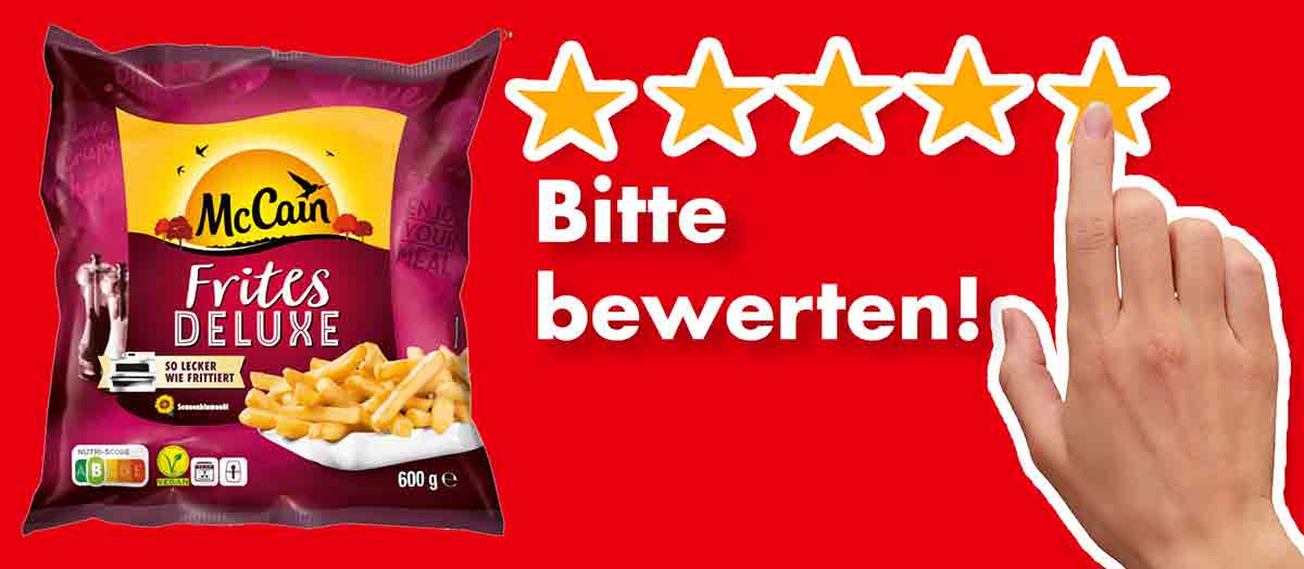 Bitte bewerte die veganen Pommes Frites Deluxe von McCain. Bewertungen McCain Frites Deluxe