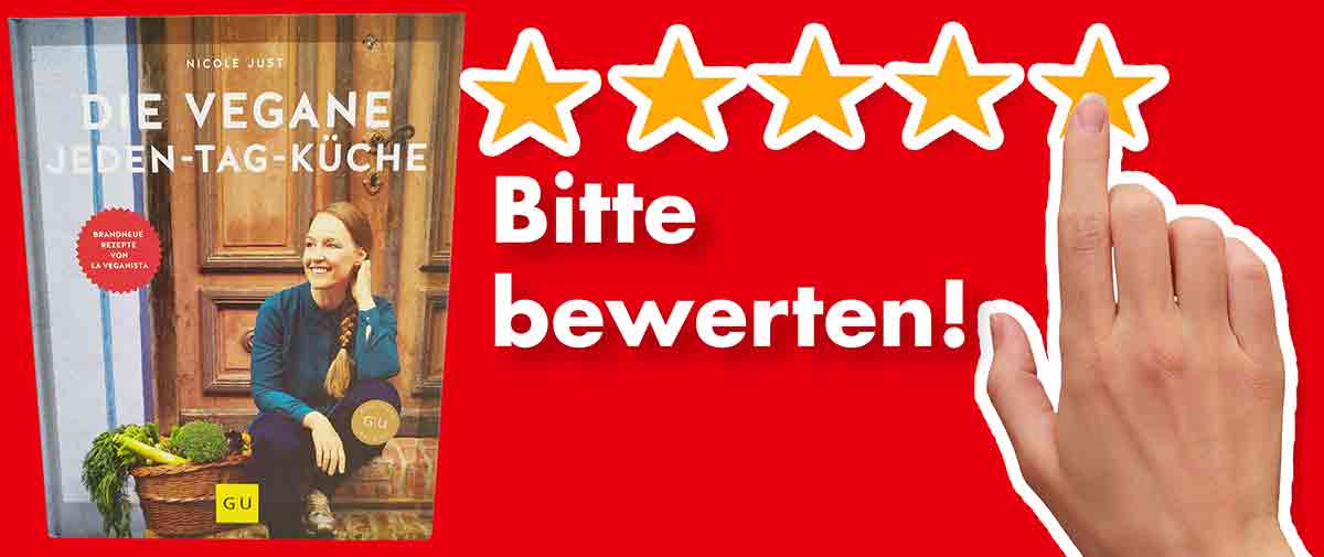 Bitte bewerte das Kochbuch Die vegane Jeden-Tag-Küche von Nicole Just Bewertungen Nicole Just Die vegane Jeden-Tag-Küche