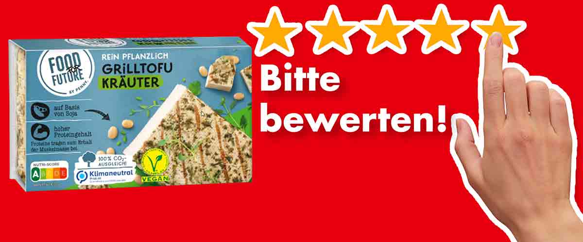 Bitte bewerte den Kräuter Grilltofu von Food for Future by Penny. Bewertungen Grilltofu Kräuter von Penny