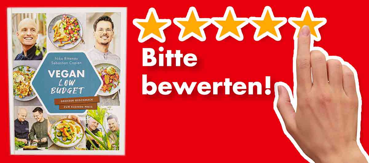Bitte bewerte das Kochbuch Vegan Low Budget von Niko Rittenau und Sebastian Copien. Bewertungen Buch Vegan Low Budget Großer Geschmack zum kleinen Preis