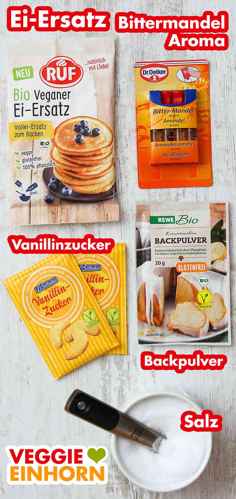 RUF Bio Veganer Ei-Ersatz, Dr. Oetker Bittermandel Backaroma, Lidl Belbake Vanillinzucker, Rewe Bio Reinweinstein Backpulver, Salz Veganer Ei-Ersatz, Bittermandelaroma, Vanillinzucker, Weinsteinbackpulver, Salz