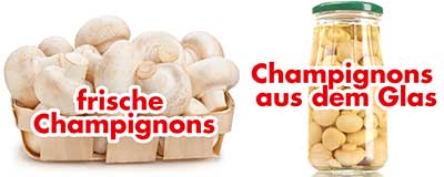 Frische Champignons und Pilze aus dem Glas