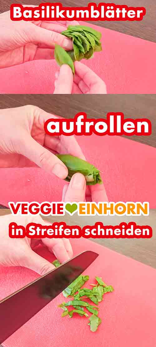 Die Basilikumblätter aufrollen und fein schneiden Basilikum Blätter in feine Streifen schneiden