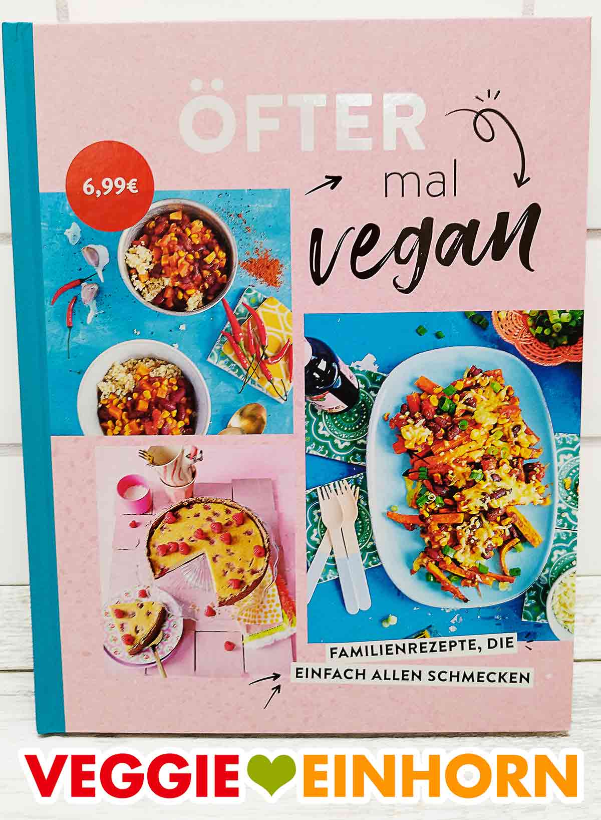 Das Buch enthält vegane Familienrezepte, die einfach allen schmecken. Veganes Kochbuch Öfter mal vegan