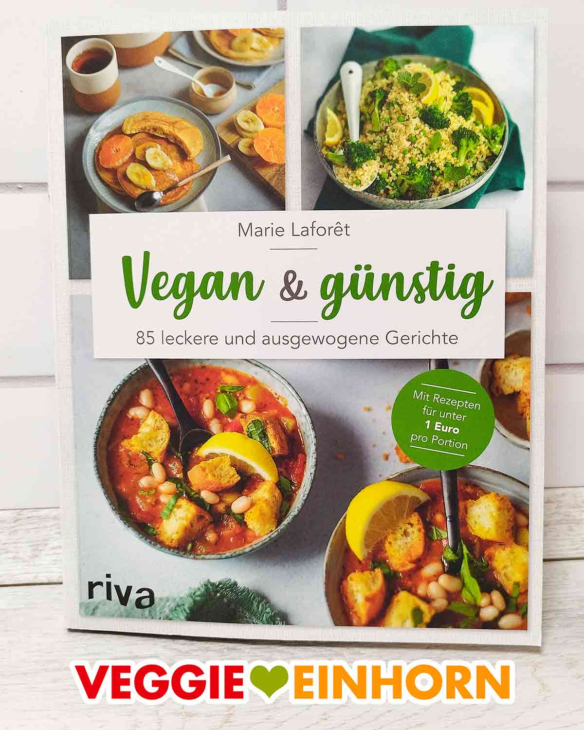 Das Buch Vegan und Günstig von Marie Laforêt enthält Rezepte für preiswerte vegane Gerichte. Veganes Kochbuch Vegan und Günstig von Marie Laforêt