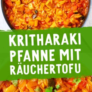 Zwei Ansichten einer veganen Kritharaki-Pfanne mit Räuchertofu und Gemüse. Oben in einer schwarzen Pfanne, unten als Nahaufnahme. Dazwischen ein grünes Banner mit der Aufschrift 'Kritharaki Pfanne mit Räuchertofu'.