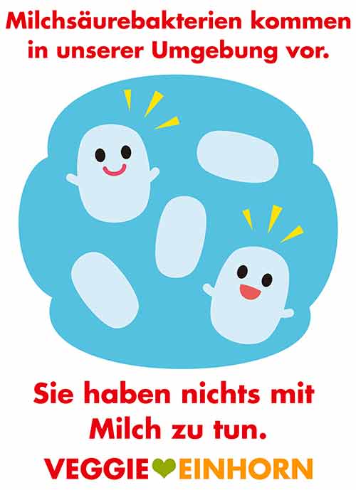 Milchsäurebakterien haben nichts mit Milch zu tun. Sie kommen natürlicherweise in der Umgebung vor. Milchsäurebakterien