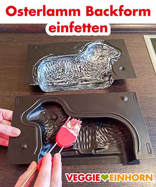 Osterlamm Backform mit veganer Butter einfetten Die Osterlamm Backform wird mit Margarine eingefettet