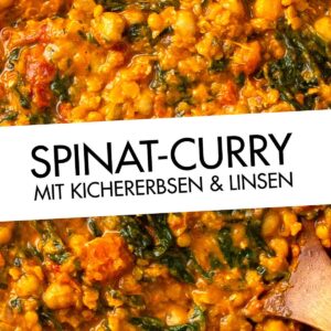 Veganes Curry mit Kichererbsen, roten Linsen und Spinat