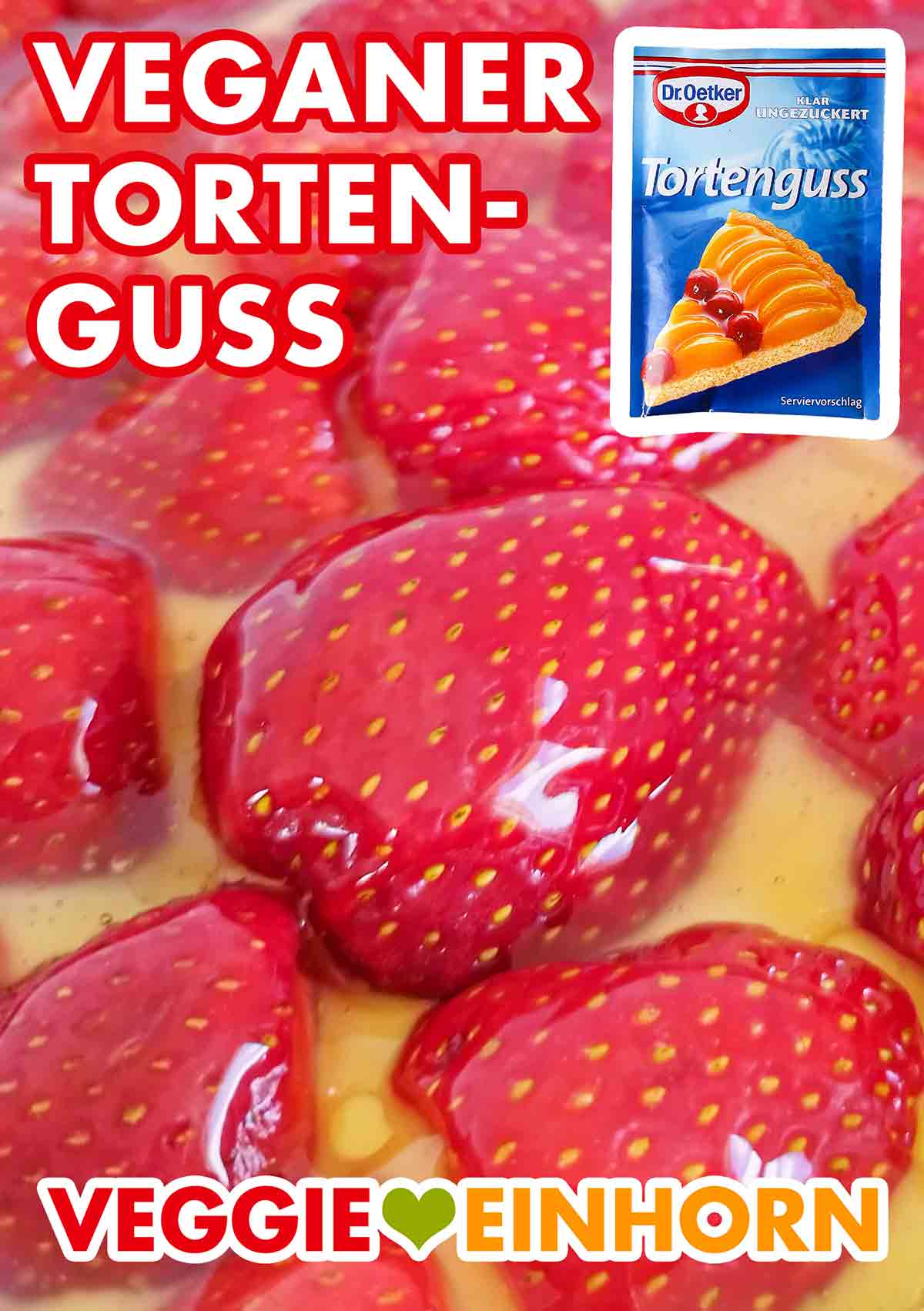 Der klare Tortenguss von Dr. Oetker glänzt sehr schön. Erdbeeren auf einem Kuchen mit veganem Tortenguss von Dr. Oetker