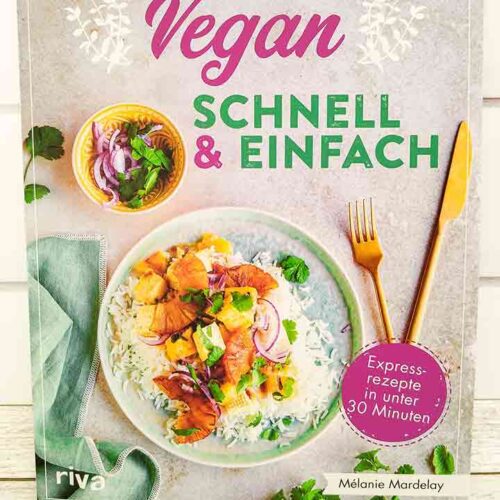 Veganes Kochbuch von Mélanie Mardelay Vegan Schnell und Einfach