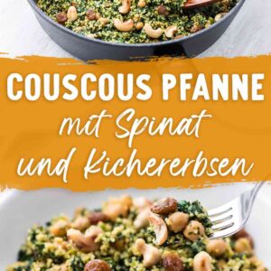 Zwei Bilder in einer Collage. Oben ist eine schwarze Pfanne mit Couscous, Spinat, Kichererbsen, Cashewkernen und Rosinen zu sehen, unten ein Teller mit dem Gericht, in der Mitte ein orangefarbenes Textfeld mit der Aufschrift Couscous Pfanne mit Spinat und Kichererbsen.