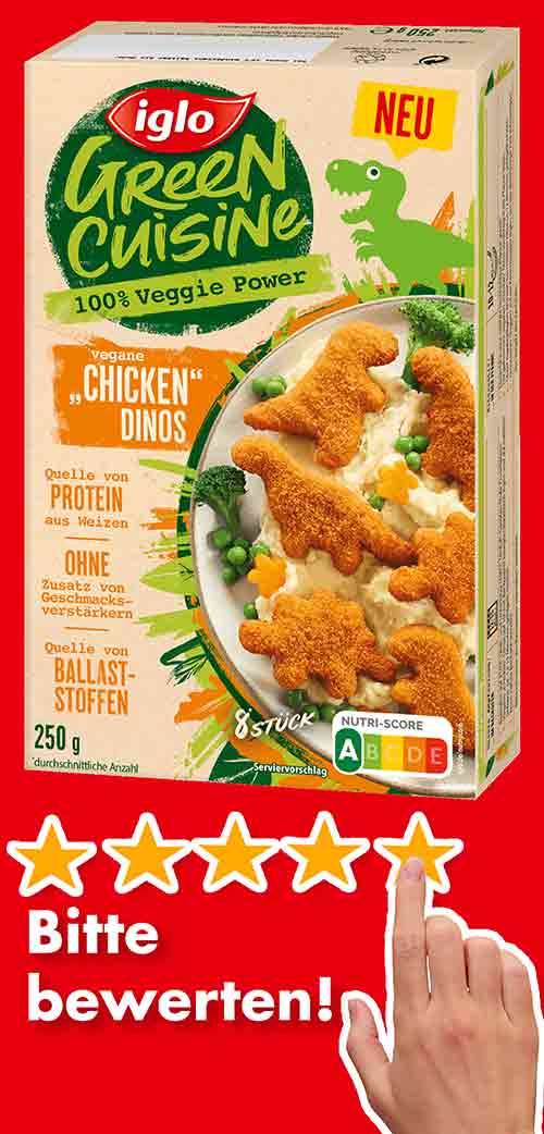 Bitte bewerte die veganen Chicken Dino Nuggets von Iglo Green Cuisine. Bewertungen Vegane Dino Nuggets von Iglo.