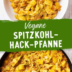Vegane Spitzkohl-Hack-Pfanne mit Kartoffeln und cremiger Sauce, serviert in einer weißen Schale und in einer schwarzen Pfanne. In der Bildmitte befindet sich ein grünes Banner mit der Aufschrift „Vegane Spitzkohl-Hack-Pfanne“.