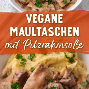 Bild mit Schriftzug vegane Maultaschen mit Pilzrahmsoße über einer Aufnahme des Gerichts mit Kartoffelpüree.