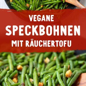 Zwei Fotos von grünen Bohnen mit Räuchertofu, in der Mitte der Text - Vegane Speckbohnen mit Räuchertofu.