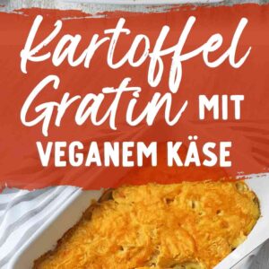 Zwei Fotos von veganem Kartoffelgratin, in der Mitte der Text Kartoffel Gratin mit veganem Käse.