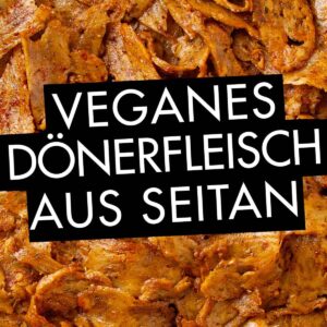 Selbstgemachtes Dönerfleisch aus Seitan