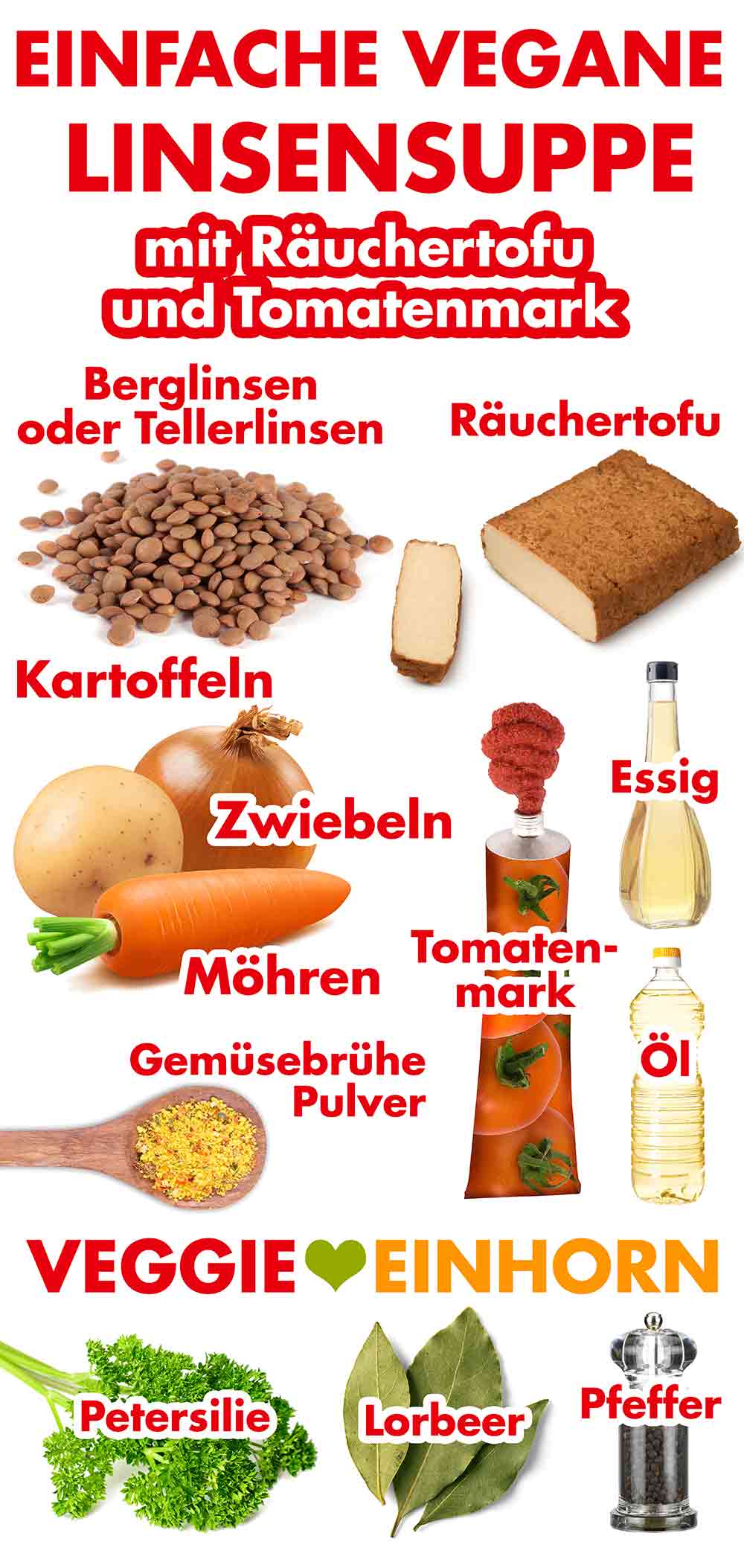 Berglinsen oder Tellerlinsen, Räuchertofu, Kartoffeln, Zwiebeln, Möhren, Tomatenmark, Essig, Öl, Gemüsebrühe Pulver, Petersilie, Lorbeerblätter, Pfeffer Zutaten für einfache vegane Linsensuppe mit geräuchertem Tofu