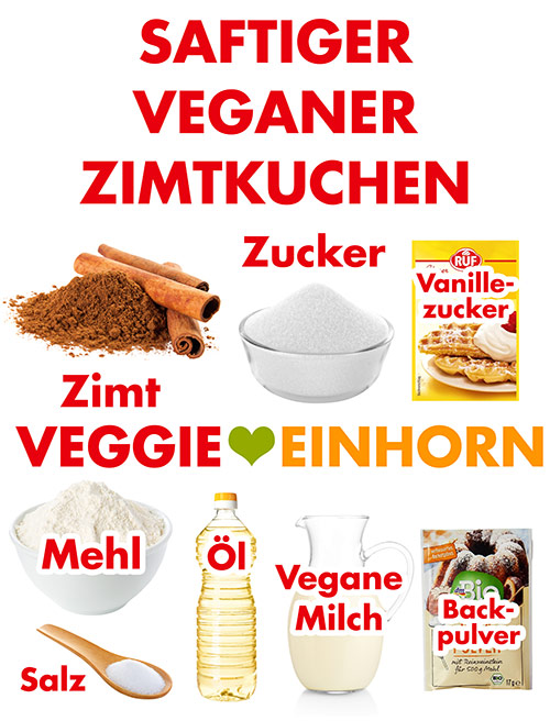 Zutaten für den saftigen veganen Zimtkuchen Zimt, Zucker, Vanillezucker, Mehl, geschmacksneutrales Pflanzenöl, vegane Milch, Backpulver, Salz
