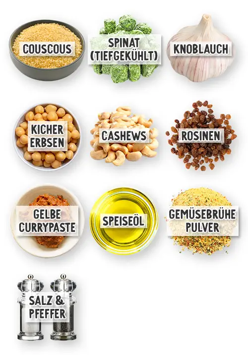 Zutaten für eine vegane Couscous-Pfanne: Couscous, tiefgekühlter Spinat, Knoblauch, Kichererbsen, Cashewkerne, Rosinen, gelbe Currypaste, Speiseöl, Gemüsebrühe Pulver sowie Salz und Pfeffer.