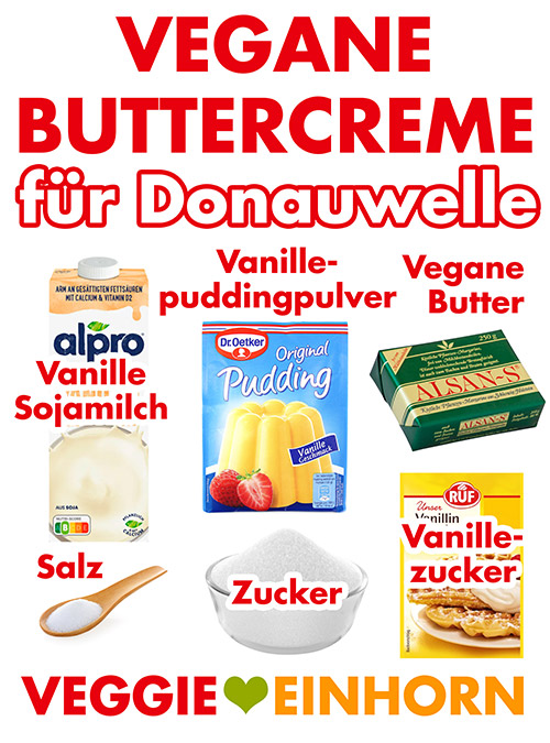 Vanille Sojamilch, Vanillepuddingpulver, vegane Butter, Salz, Zucker, Vanillezucker Zutaten für vegane Buttercreme für die Donauwellentorte